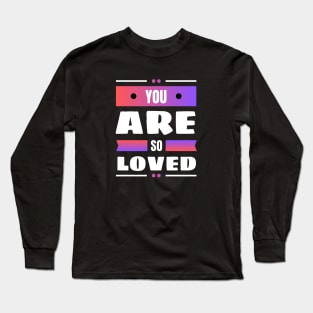 You Are So Loved | Christian Long Sleeve T-Shirt